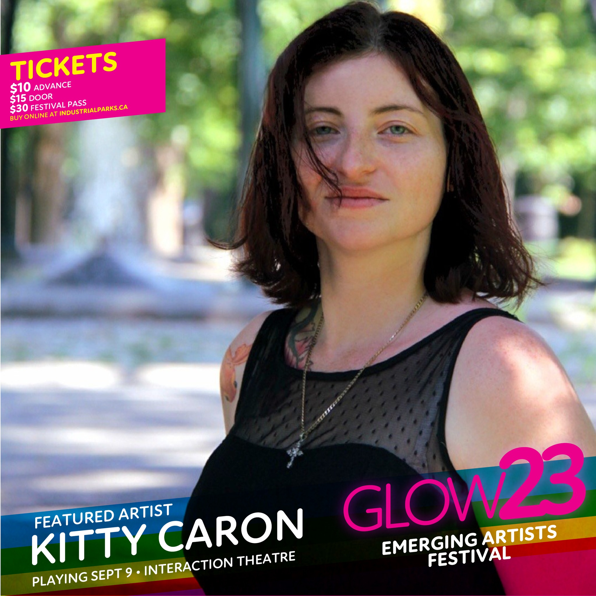 TONIGHT at GLOW Festival 
7:30 PM at Interaction Theatre

My name is Kitty. I'm very passionate about art and music. I've dealt with a lot of change and difficulty in my life, but art and music have always felt like home. I strive to bring that same comfort and joy to the people around me. You may know me as the girl singing at the market, but get ready to see me more on stage as well. 

@interaction_performingarts 
#GLOW23 

TICKETS (Buy online at industrialparks.ca)
$10 Advance
$15 Door
$30 Festival Pass